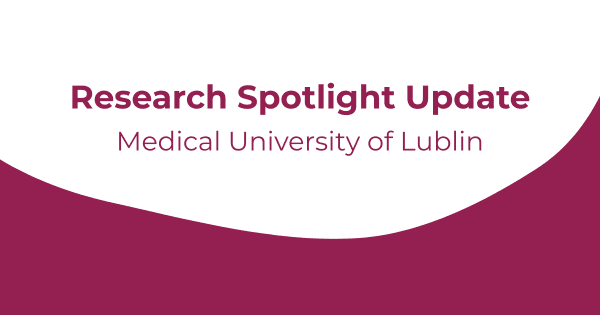Research Spotlight Update: Medical University of Lublin